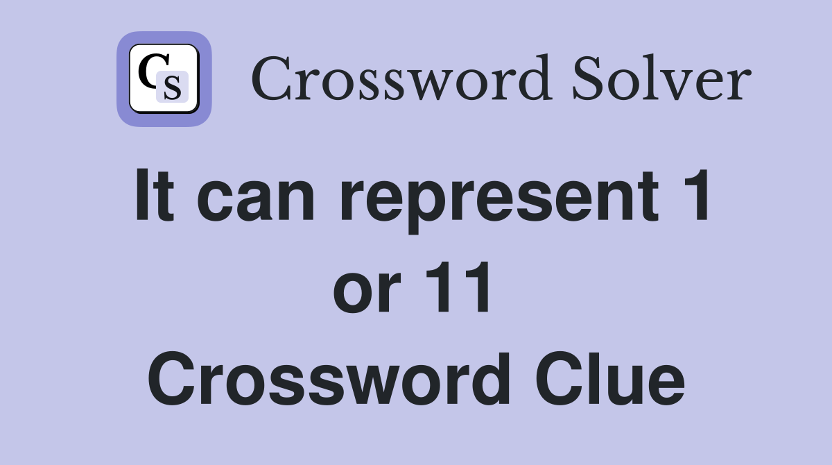 It can represent 1 or 11 Crossword Clue