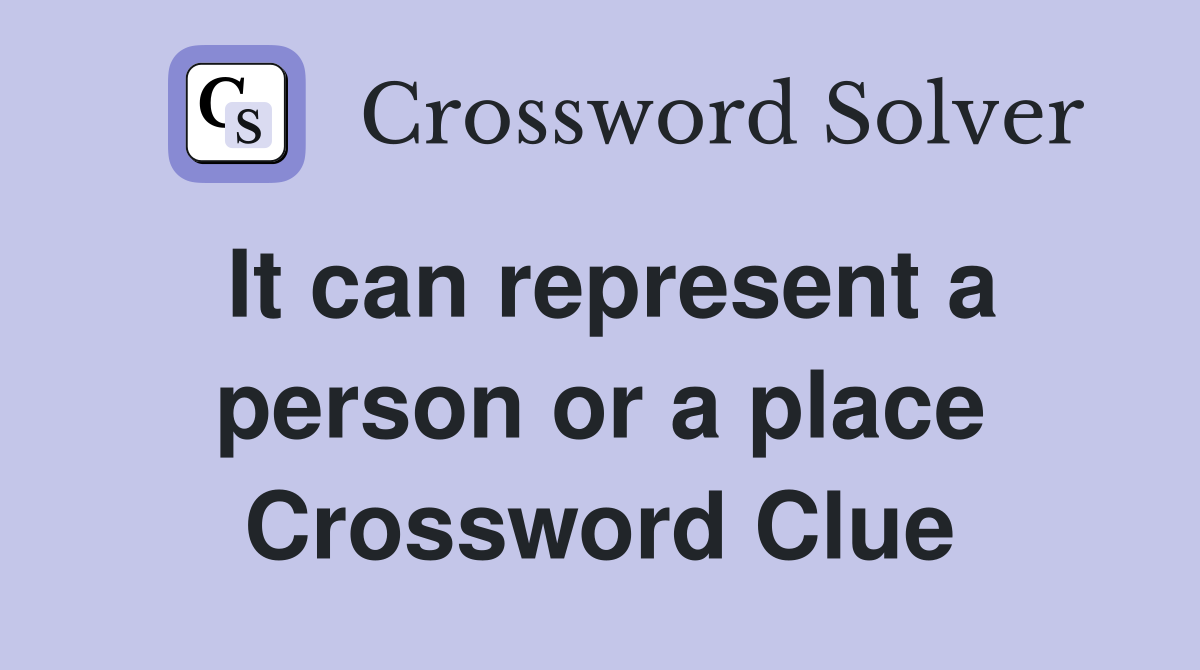 It can represent a person or a place Crossword Clue