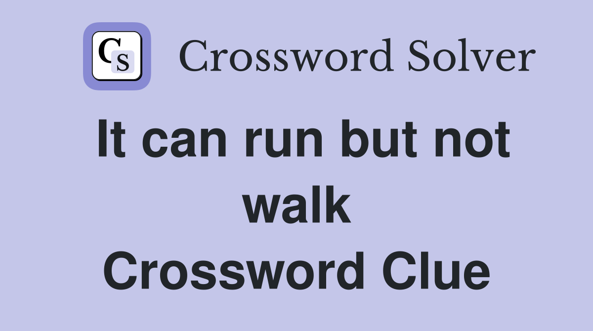 It can run but not walk Crossword Clue