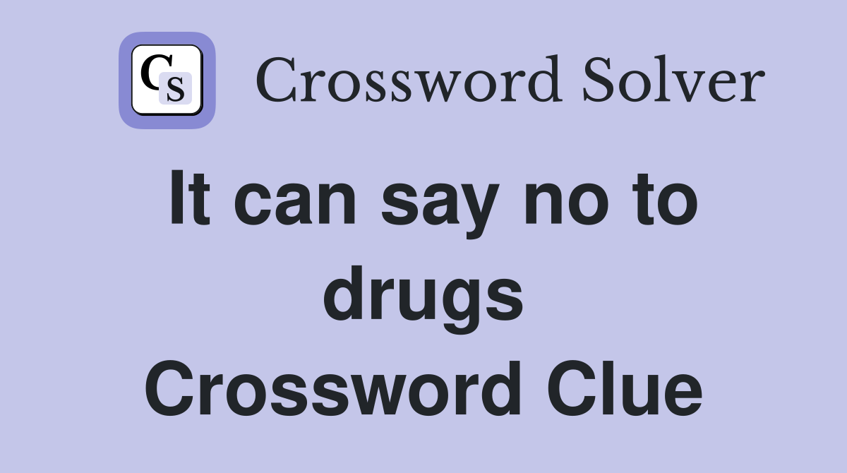 It can say no to drugs Crossword Clue