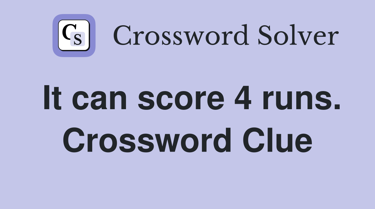It can score 4 runs. Crossword Clue