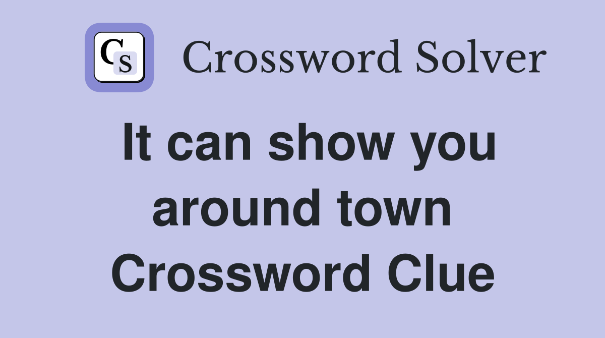 It can show you around town Crossword Clue