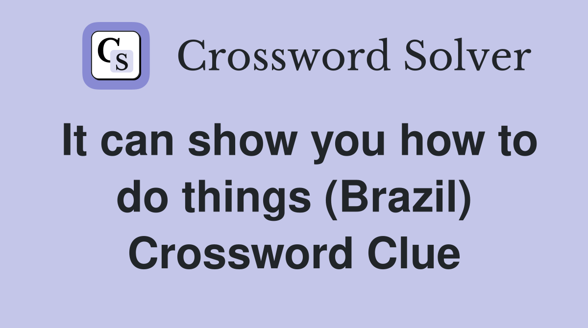 It can show you how to do things (Brazil) Crossword Clue