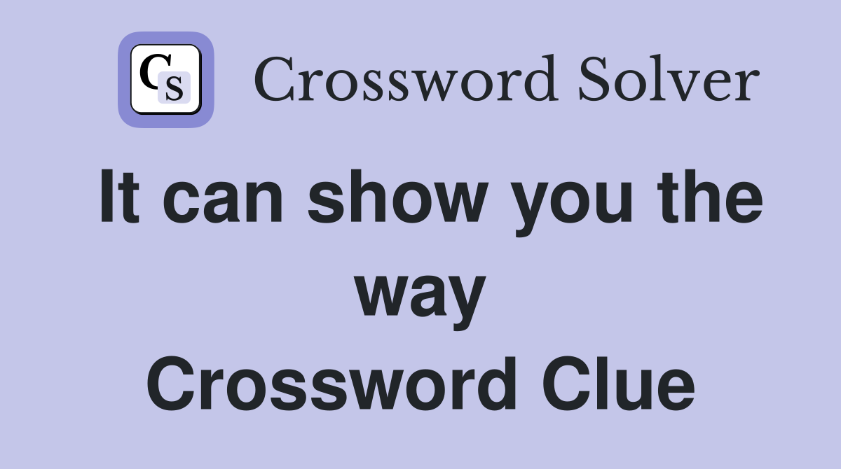 It can show you the way Crossword Clue
