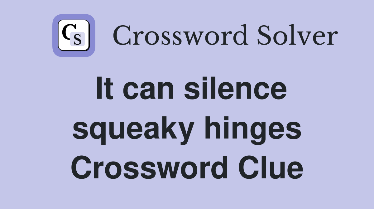 It can silence squeaky hinges Crossword Clue