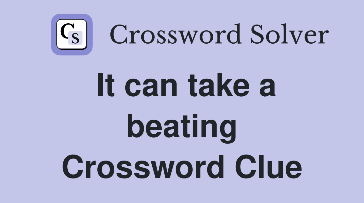 It can take a beating Crossword Clue