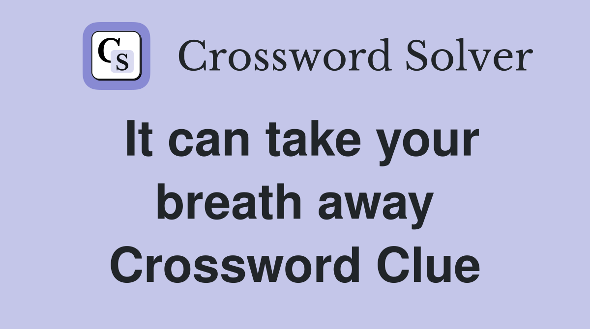 It can take your breath away Crossword Clue