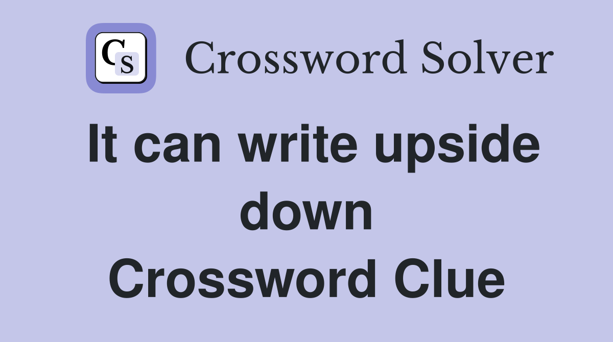 It can write upside down Crossword Clue