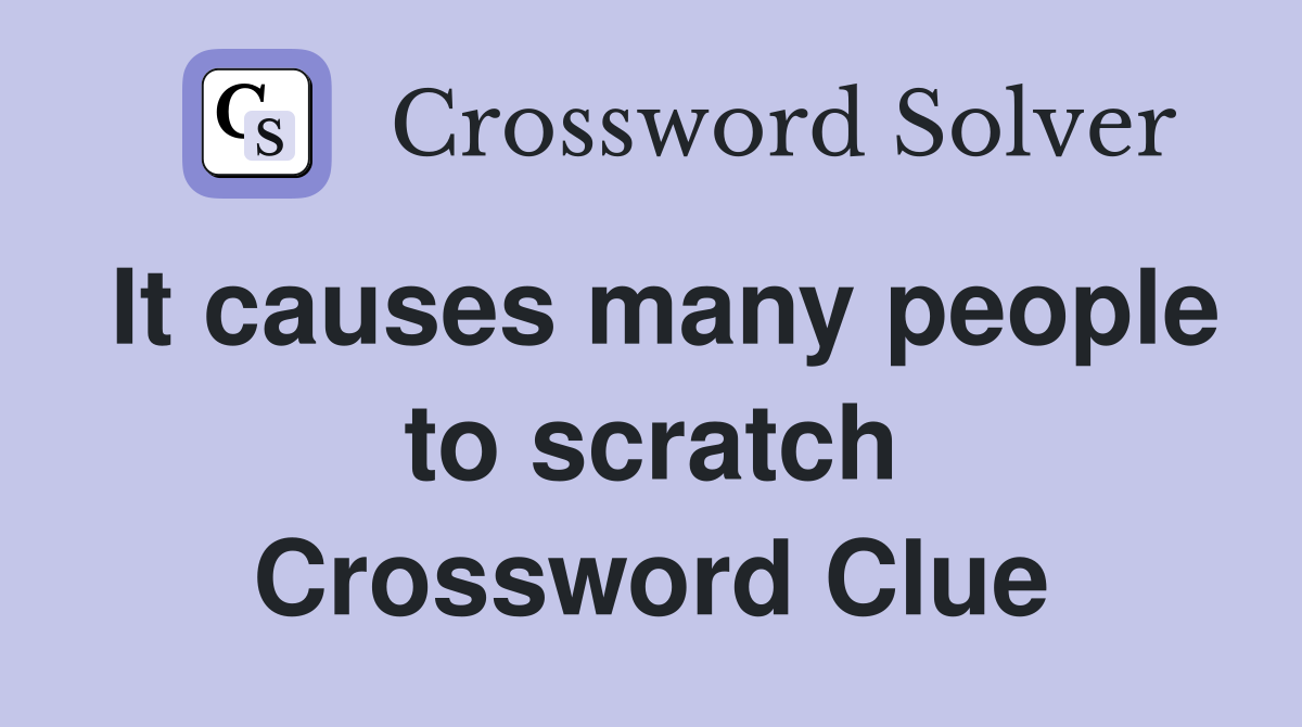 It causes many people to scratch Crossword Clue
