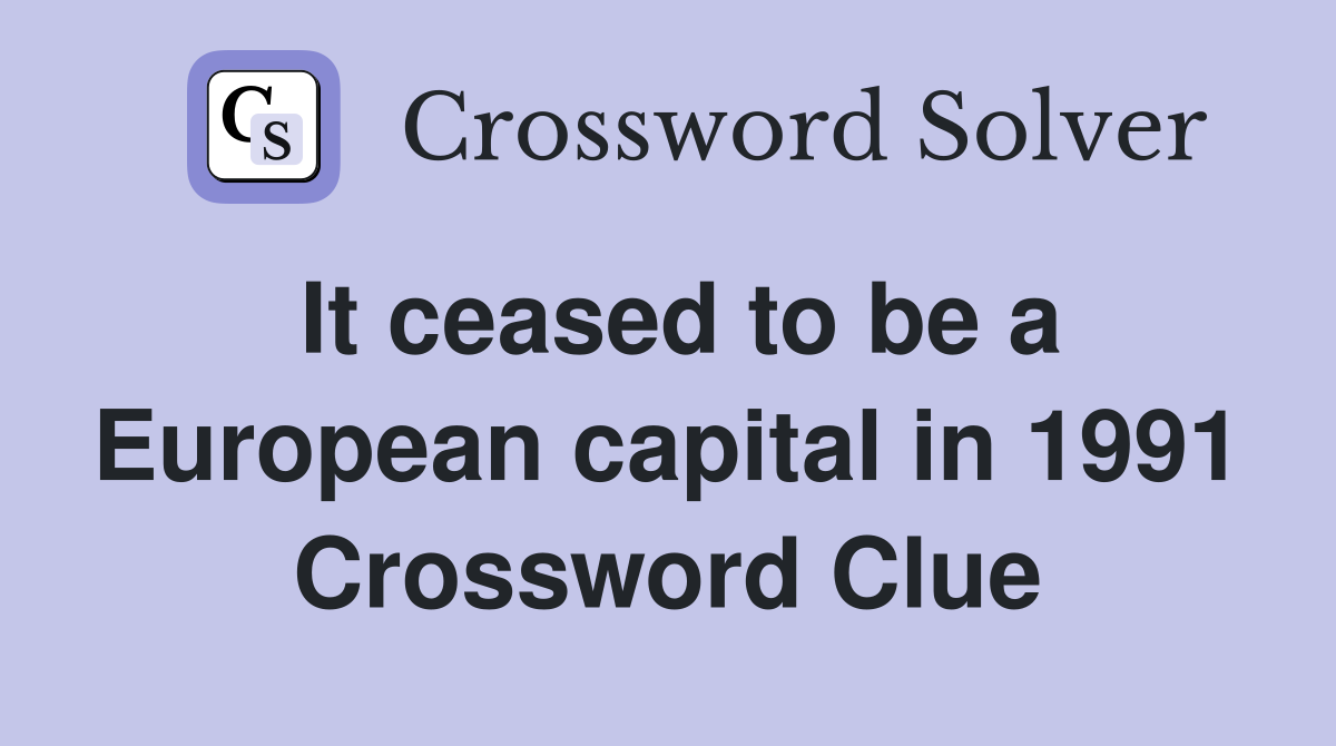 It ceased to be a European capital in 1991 Crossword Clue