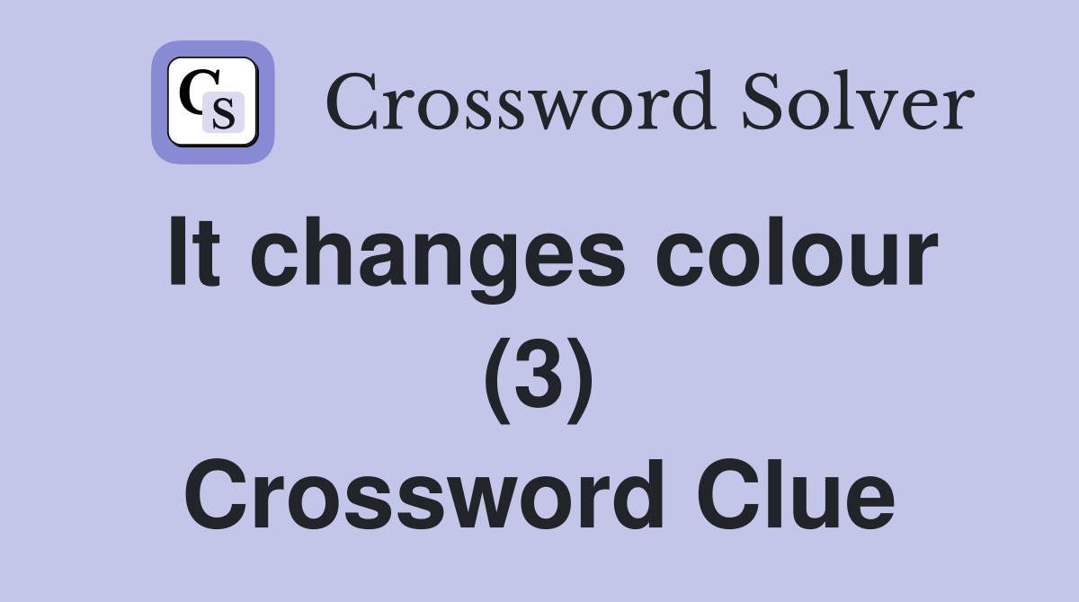 It changes colour (3) Crossword Clue