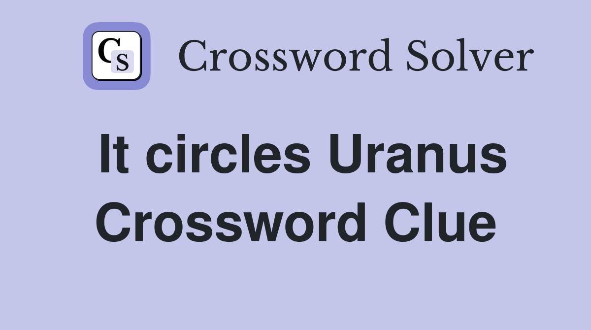 It circles Uranus Crossword Clue