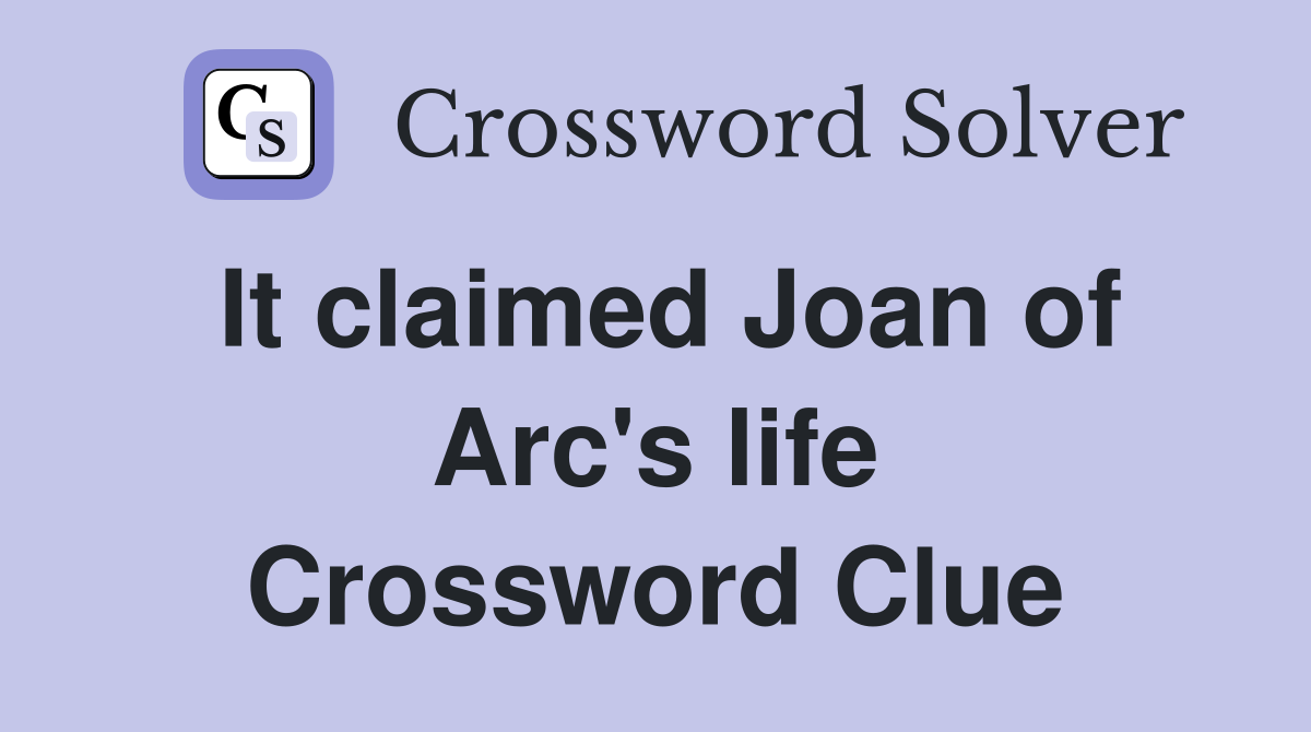 It claimed Joan of Arc's life Crossword Clue
