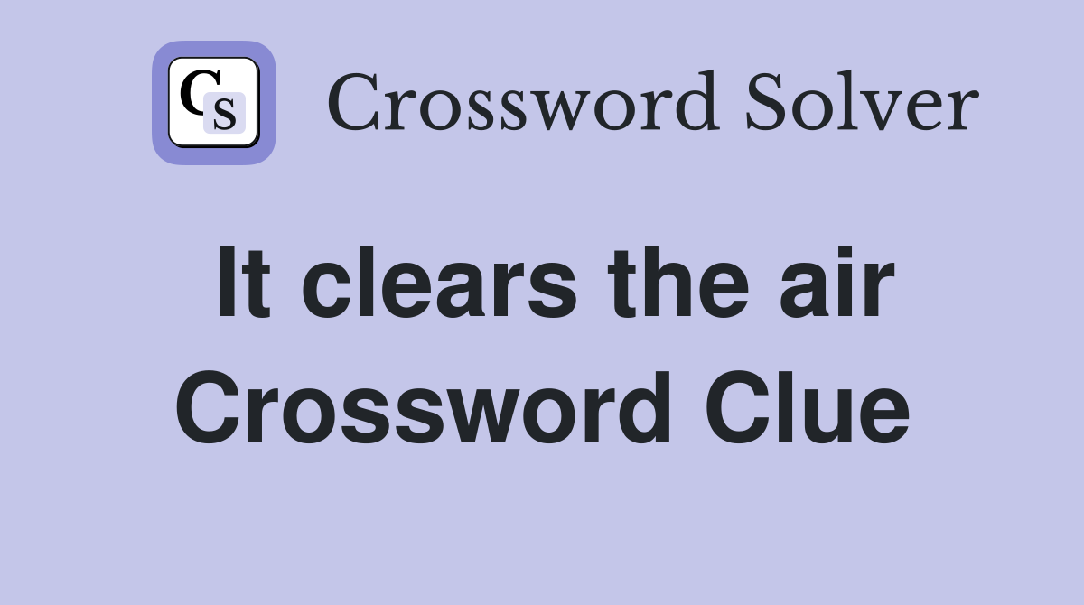 It clears the air Crossword Clue