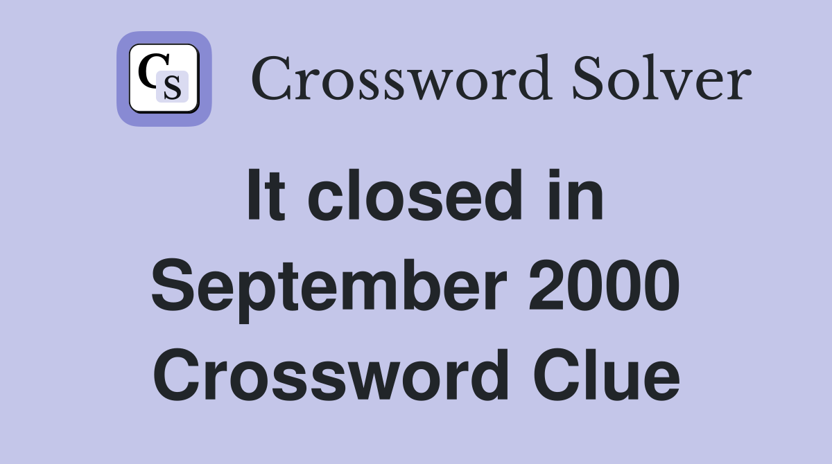 It closed in September 2000 Crossword Clue