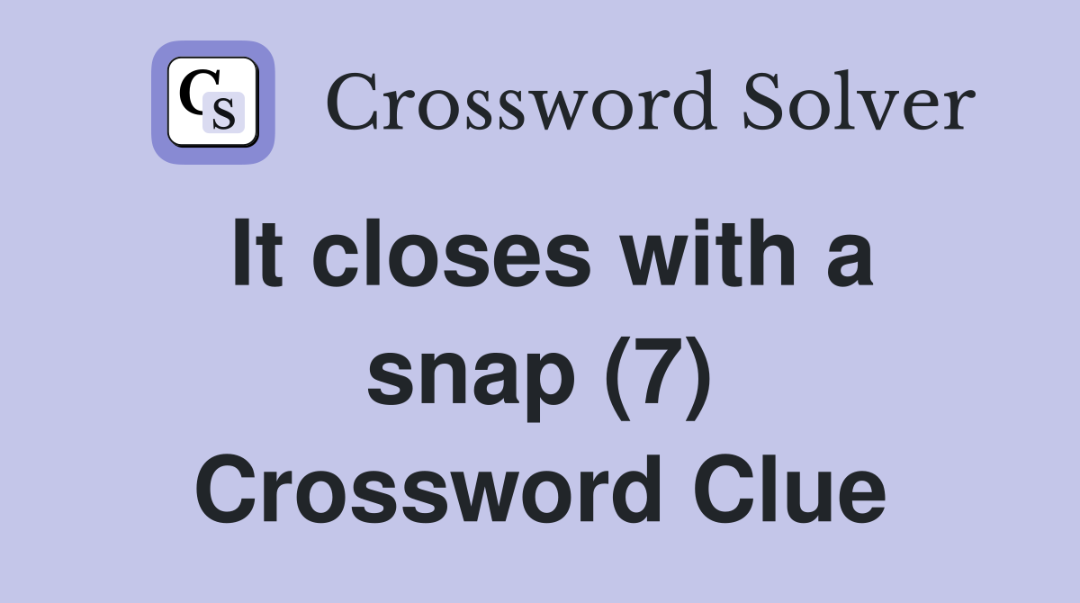 It closes with a snap (7) Crossword Clue