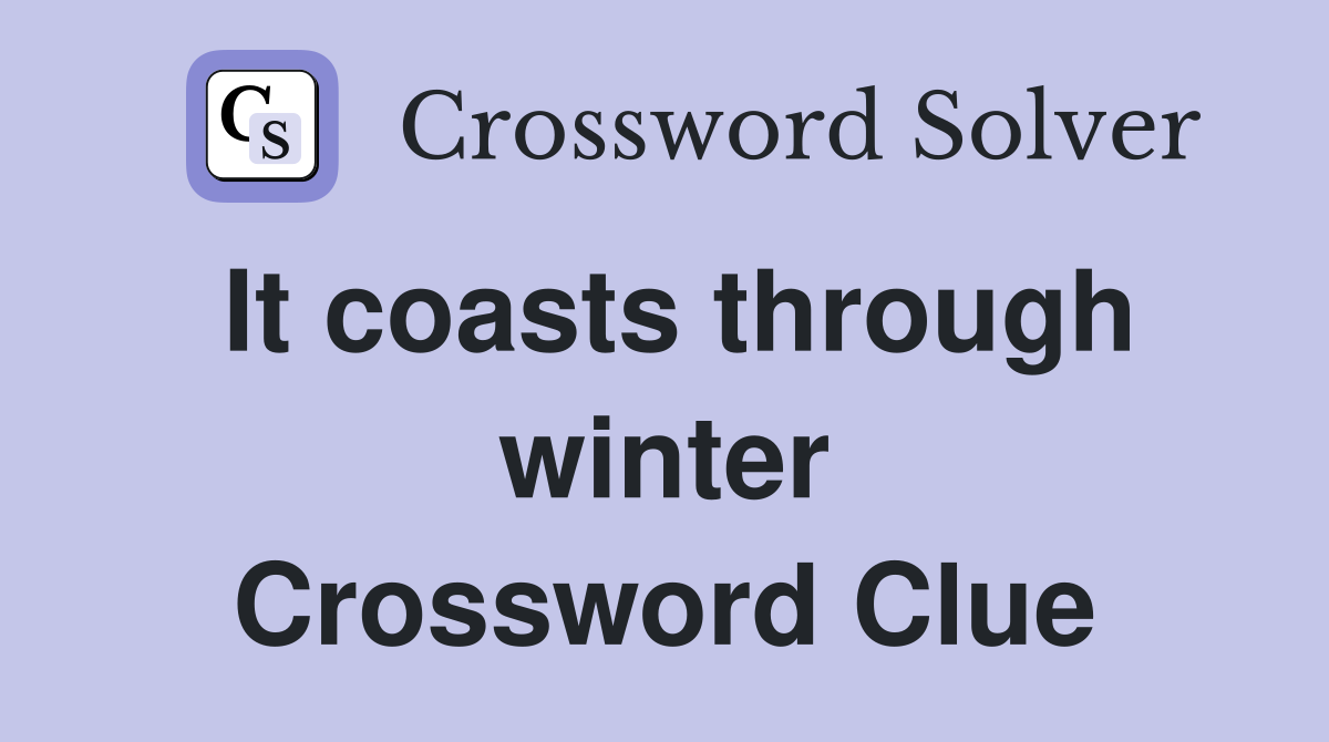 It coasts through winter Crossword Clue