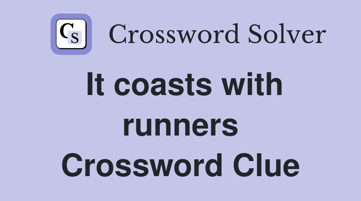 It coasts with runners Crossword Clue