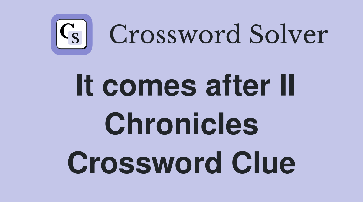 It comes after II Chronicles Crossword Clue