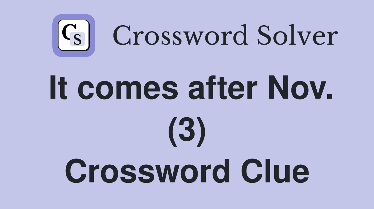 It comes after Nov. (3) Crossword Clue
