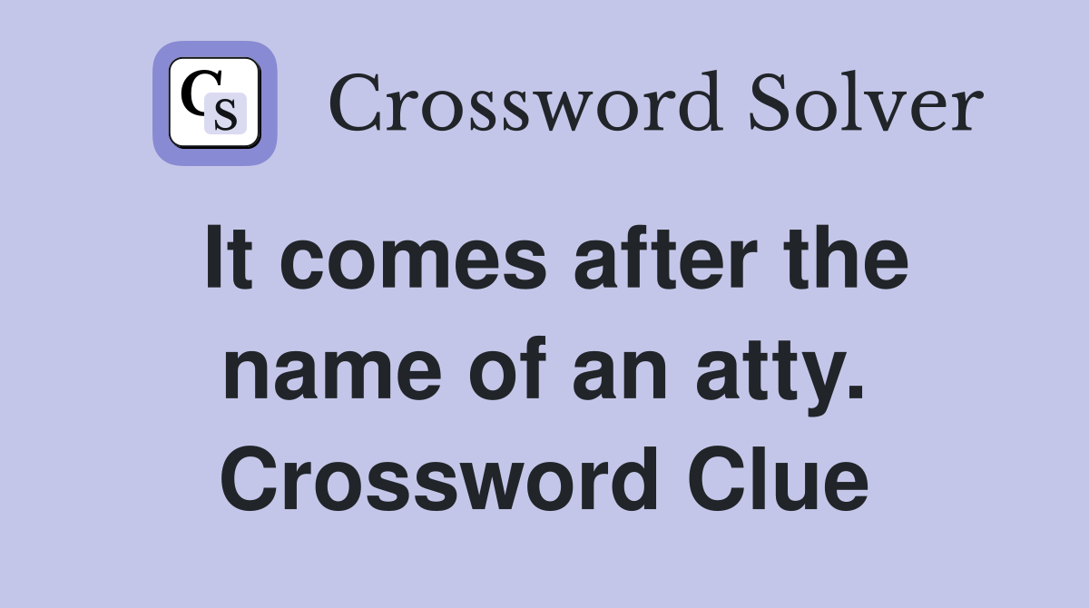 It comes after the name of an atty. Crossword Clue