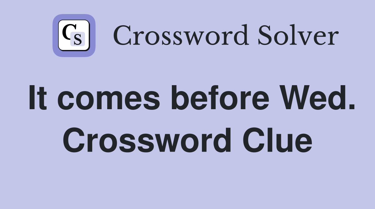 It comes before Wed. Crossword Clue