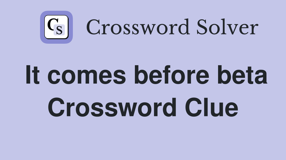 It comes before beta Crossword Clue