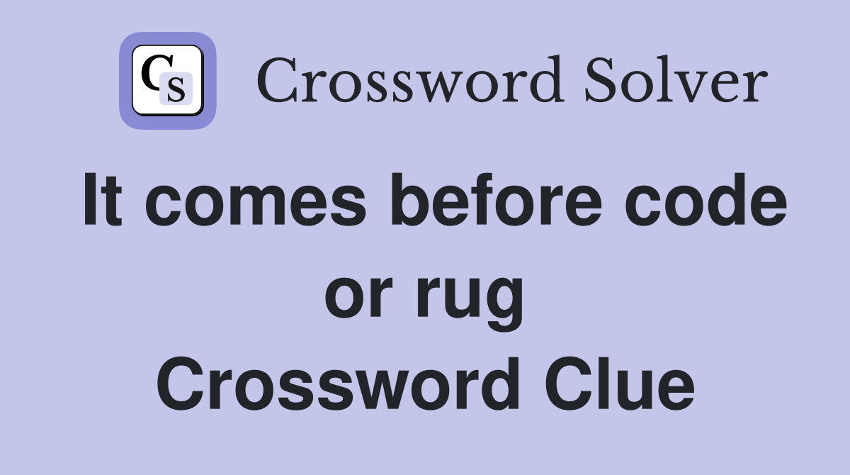It comes before code or rug Crossword Clue