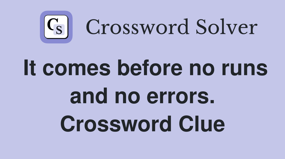 It comes before no runs and no errors. Crossword Clue