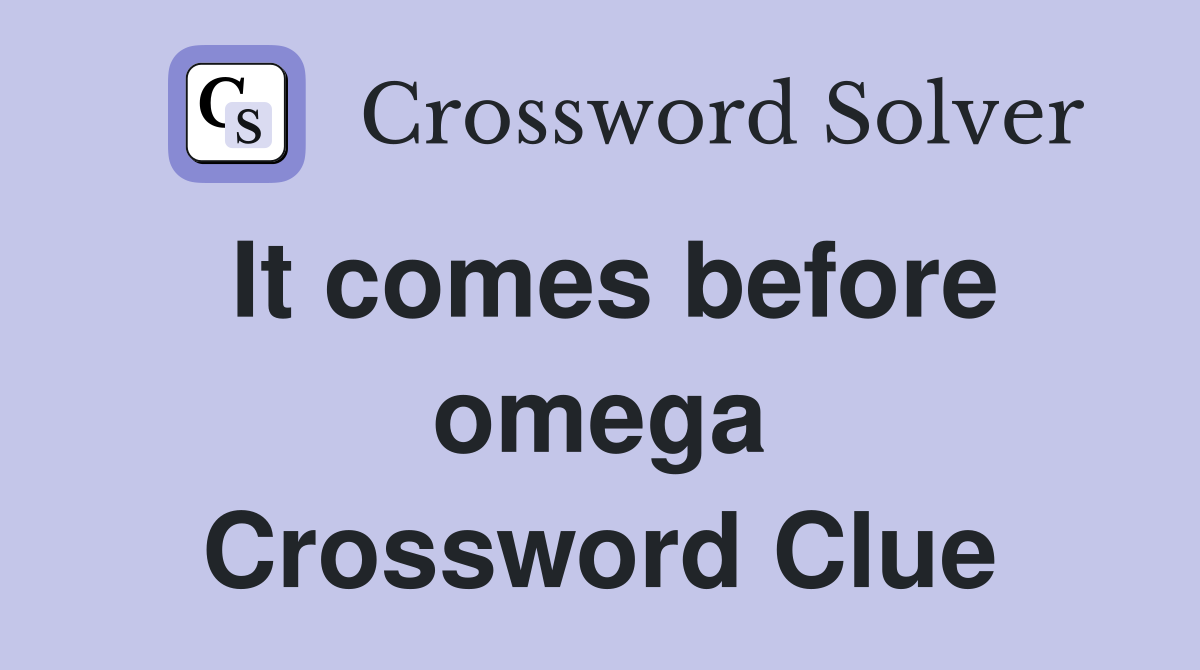 It comes before omega Crossword Clue