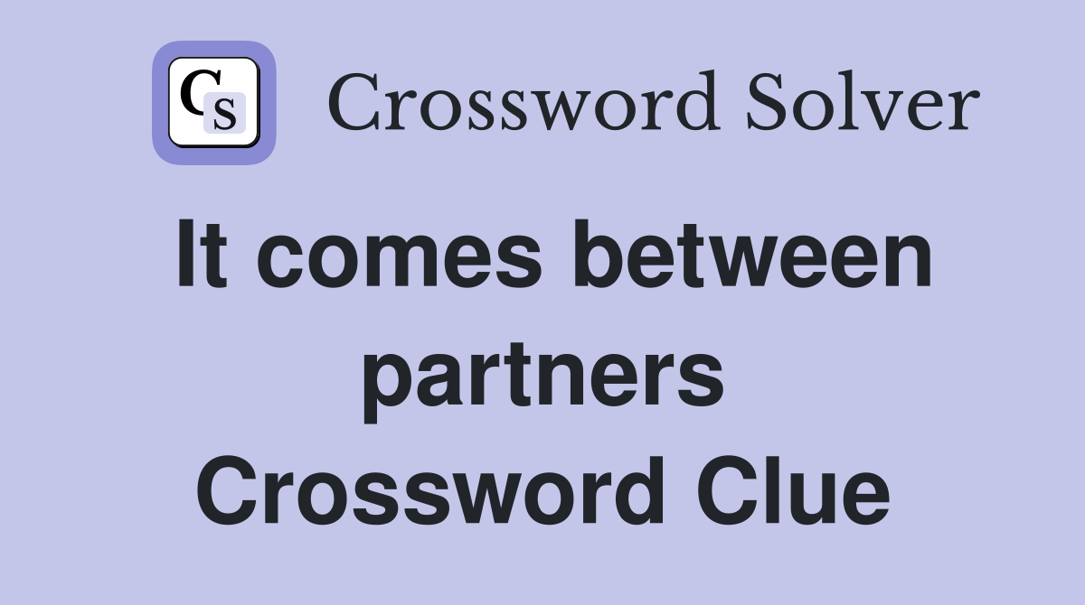 It comes between partners Crossword Clue