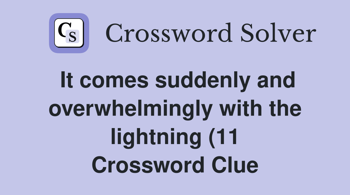 It comes suddenly and overwhelmingly with the lightning (11 It comes suddenly and overwhelmingly with the lightning (11