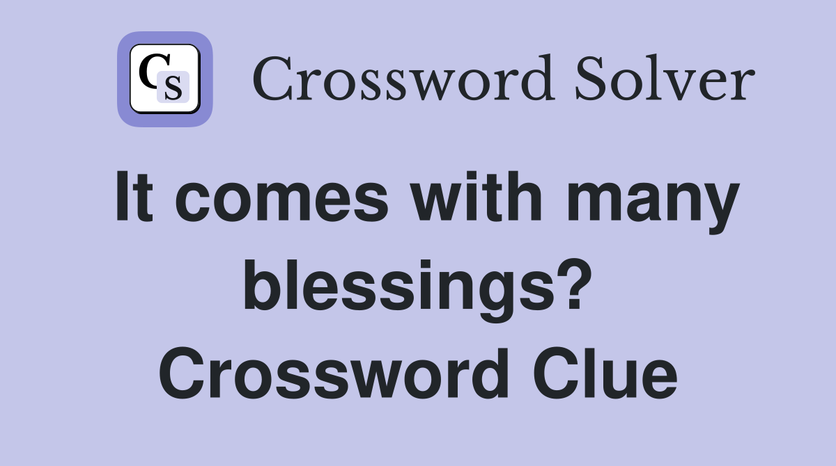 It comes with many blessings? Crossword Clue