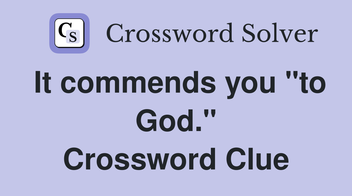 It commends you "to God." Crossword Clue