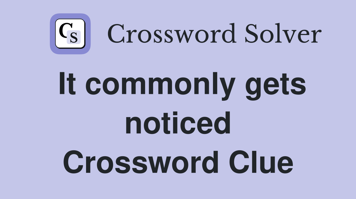 It commonly gets noticed Crossword Clue