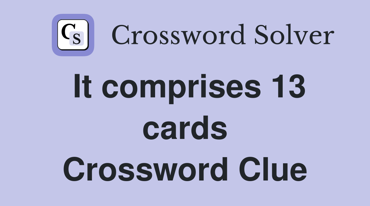 It comprises 13 cards Crossword Clue