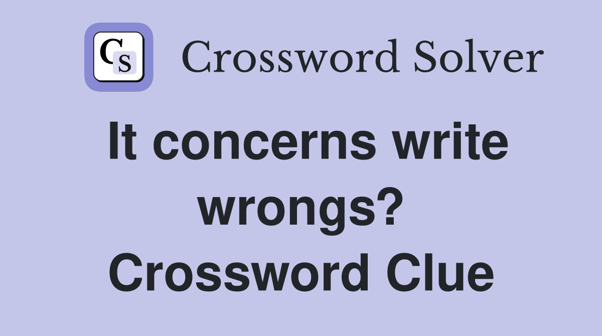 It concerns write wrongs? Crossword Clue