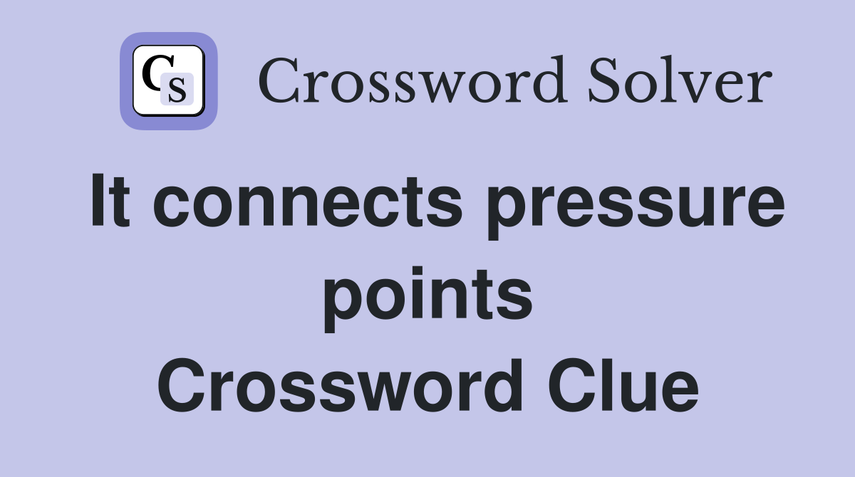 It connects pressure points Crossword Clue
