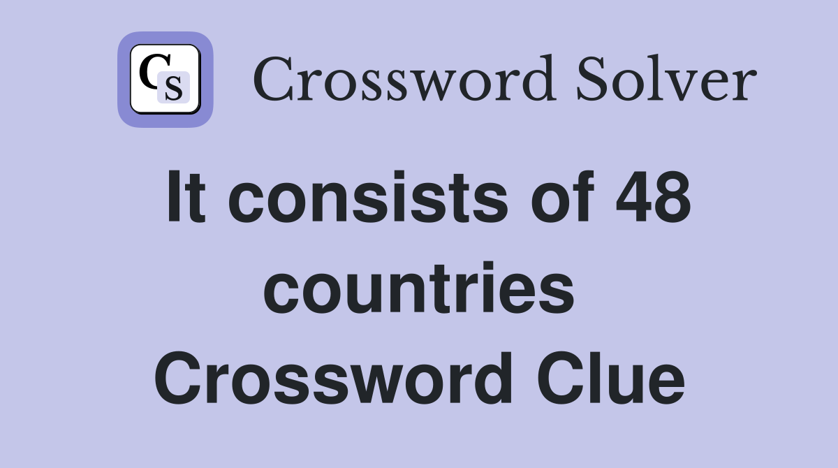 It consists of 48 countries Crossword Clue