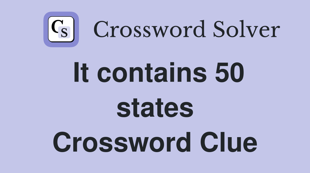 It contains 50 states Crossword Clue