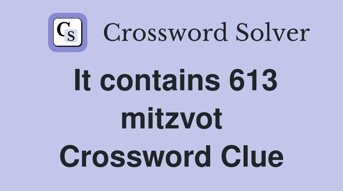 It contains 613 mitzvot Crossword Clue