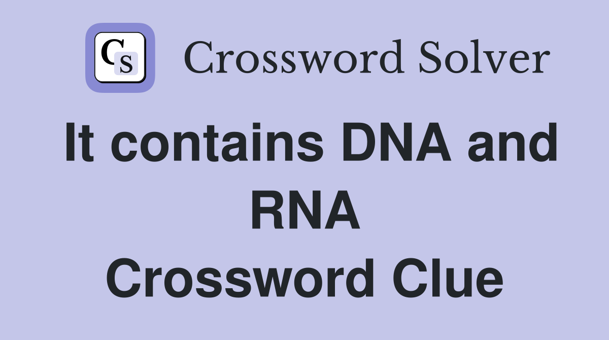 It contains DNA and RNA Crossword Clue