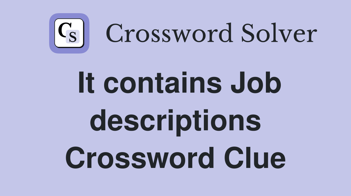 It contains Job descriptions Crossword Clue