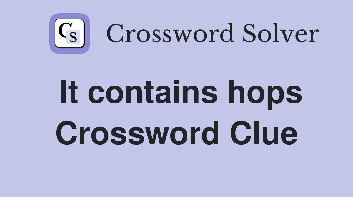 It contains hops Crossword Clue