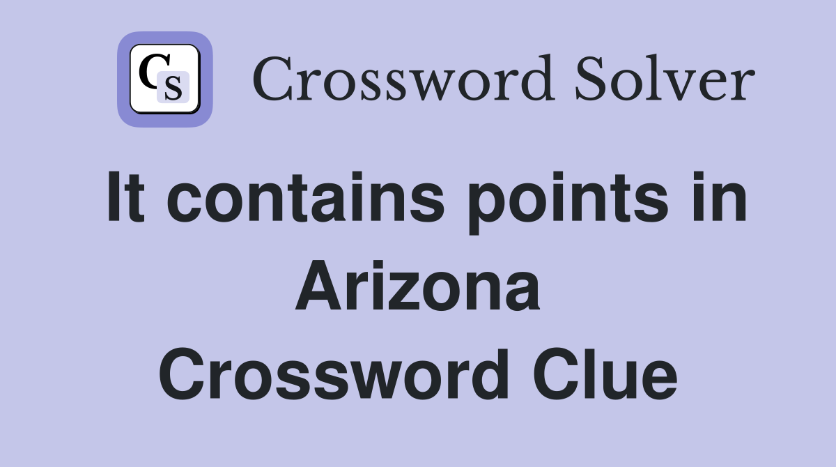 It contains points in Arizona Crossword Clue