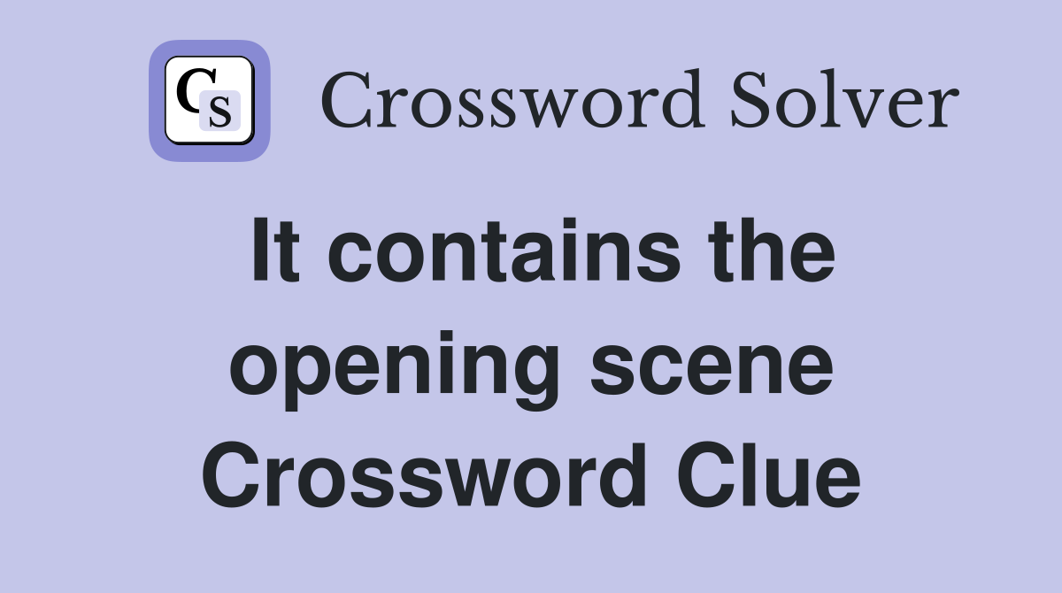 It contains the opening scene Crossword Clue