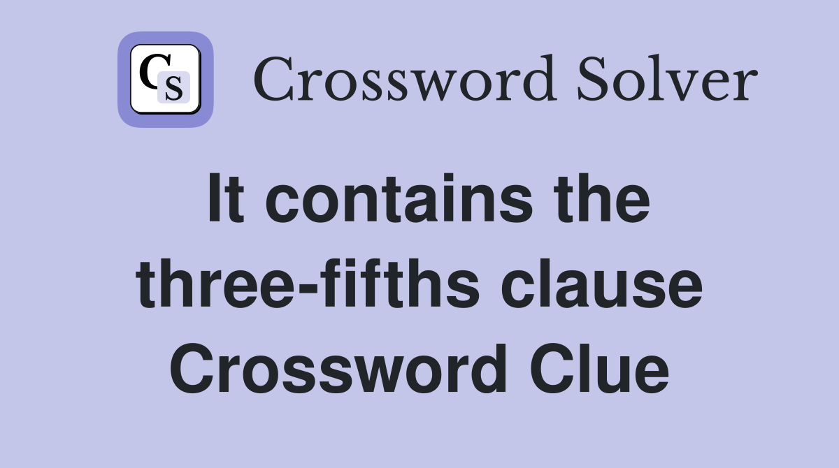 It contains the three-fifths clause Crossword Clue