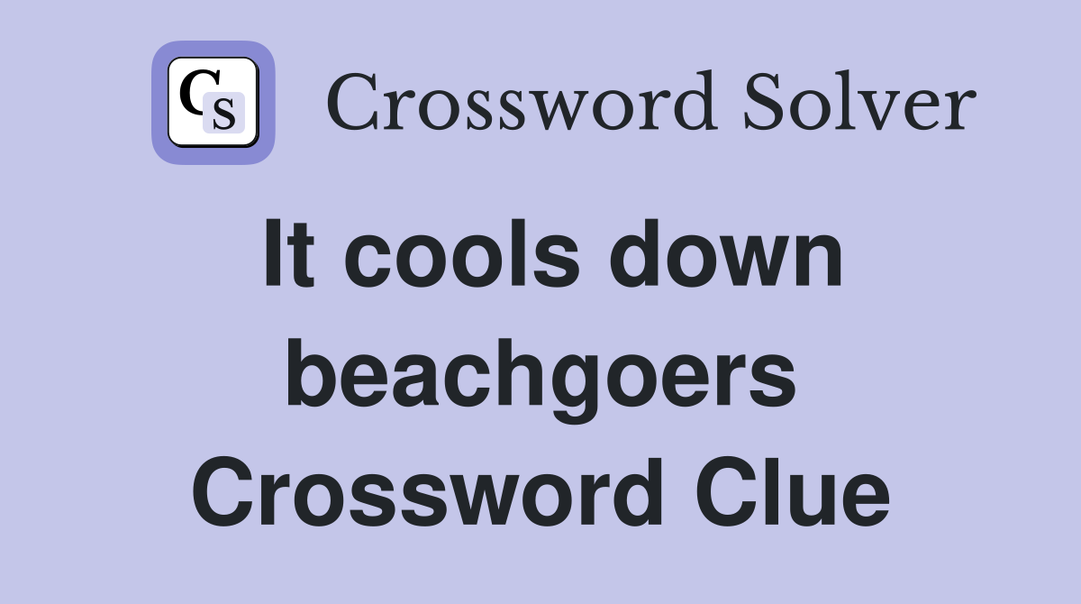 It cools down beachgoers Crossword Clue