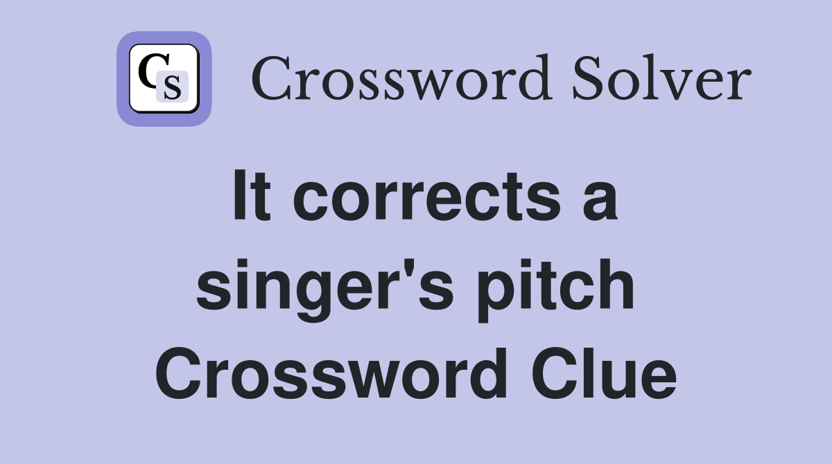 It corrects a singer's pitch Crossword Clue
