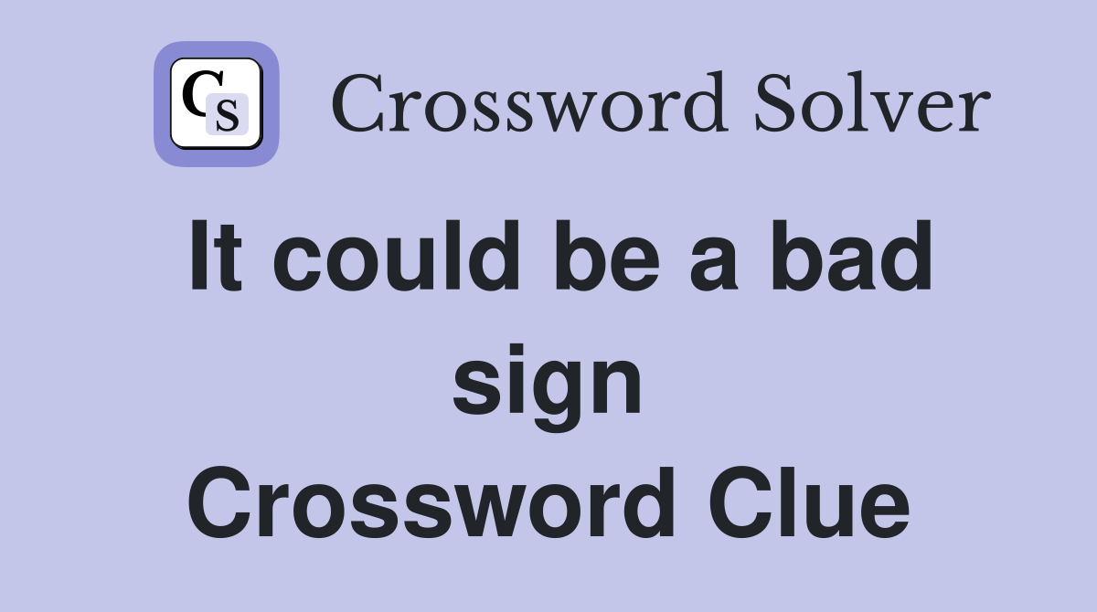 It could be a bad sign Crossword Clue